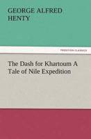 The Dash for Khartoum a Tale of Nile Expedition