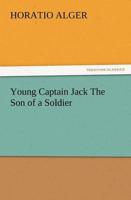 Young Captain Jack the Son of a Soldier