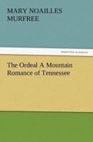 The Ordeal a Mountain Romance of Tennessee