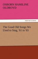The Good Old Songs We Used to Sing, '61 to '65
