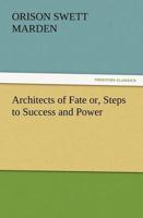 Architects of Fate Or, Steps to Success and Power