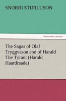 The Sagas of Olaf Tryggvason and of Harald the Tyrant (Harald Haardraade)