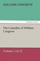 The Comedies of William Congreve Volume 1 [Of 2]