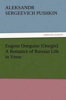 Eugene Oneguine [Onegin] a Romance of Russian Life in Verse