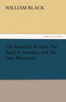 The Beautiful Wretch, the Pupil of Aurelius, and the Four Macnicols