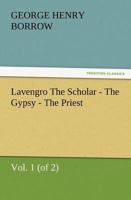 Lavengro the Scholar - The Gypsy - The Priest, Vol. 1 (of 2)