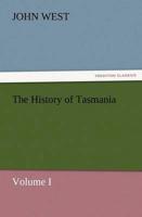 The History of Tasmania, Volume I
