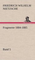 Fragmente 1884-1885, Band 5
