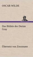 Das Bildnis Des Dorian Gray. Ubersetzt Von Zoozmann