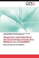 Aspectos reproductivos de Guacamaya Verde Ara Militaris en el ZOOMAT