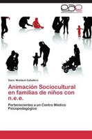 Animacion Sociocultural En Familias de Ninos Con N.E.E.
