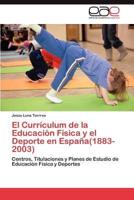 El Currículum de la Educación Física y el Deporte en España(1883-2003)