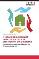 Fiscalidad Ambiental: Alternativa Para La Proteccion del Ambiente