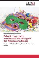 Estudio de Cuatro Comparsas de La Region del Magdalena Medio