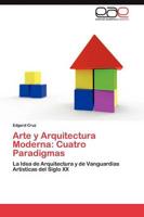 Arte y Arquitectura Moderna: Cuatro Paradigmas