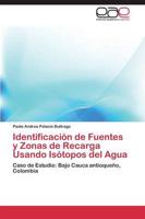 Identificacion de Fuentes y Zonas de Recarga Usando Isotopos del Agua