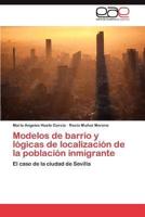 Modelos de Barrio y Logicas de Localizacion de La Poblacion Inmigrante