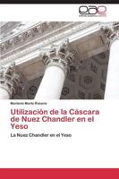 Utilización de la Cáscara de Nuez Chandler en el Yeso