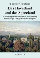 Das Havelland und das Spreeland:Wanderungen durch die Mark Brandenburg  Vollständige, farbig illustrierte Ausgabe