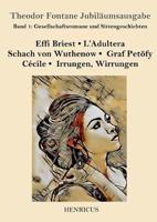 Gesellschaftsromane und Sittengeschichten:Effi Briest / L'Adultera / Schach von Wuthenow / Graf Petöfy / Cécile / Irrungen, Wirrungen