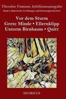 Historische Erzählungen und Kriminalgeschichten:Vor dem Sturm / Grete Minde / Ellernklipp / Unterm Birnbaum / Quitt