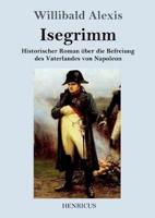 Isegrimm:Historischer Roman über die Befreiung des Vaterlandes von Napoleon