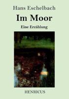 Im Moor:Eine Erzählung