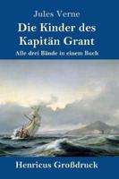 Die Kinder des Kapitän Grant (Großdruck):Alle drei Bände in einem Buch