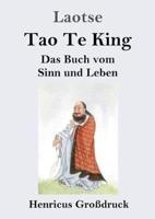 Tao Te King (Großdruck):Das Buch vom Sinn und Leben