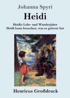 Heidis Lehr- und Wanderjahre / Heidi kann brauchen, was es gelernt hat (Großdruck):Beide Bände in einem Buch