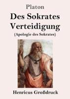 Des Sokrates Verteidigung (Großdruck):(Apologie des Sokrates)