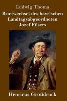 Briefwechsel des bayrischen Landtagsabgeordneten Jozef Filsers (Großdruck)