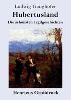 Hubertusland (Großdruck):Die schönsten Jagdgeschichten