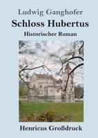 Schloss Hubertus (Großdruck):Historischer Roman