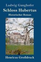 Schloss Hubertus (Großdruck):Historischer Roman