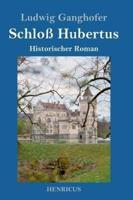 Schloß Hubertus:Historischer Roman