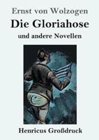 Die Gloriahose (Großdruck):und andere Novellen