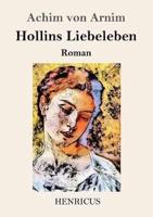 Hollins Liebeleben:Roman