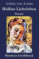Hollins Liebeleben (Großdruck):Roman