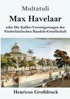 Max Havelaar (Großdruck):oder  Die Kaffee-Versteigerungen der Niederländischen Handels-Gesellschaft