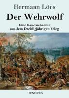 Der Wehrwolf:Eine Bauernchronik aus dem Dreißigjährigen Krieg