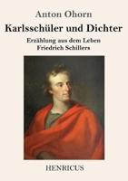 Karlsschüler und Dichter:Erzählung aus dem Leben Friedrich Schillers