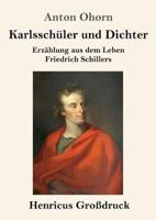 Karlsschüler und Dichter (Großdruck):Erzählung aus dem Leben Friedrich Schillers