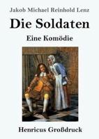 Die Soldaten (Großdruck):Eine Komödie