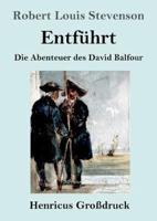 Entführt (Großdruck):Die Abenteuer des David Balfour