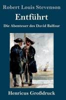 Entführt (Großdruck):Die Abenteuer des David Balfour