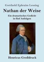 Nathan der Weise (Großdruck):Ein dramatisches Gedicht in fünf Aufzügen