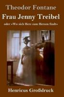 Frau Jenny Treibel (Großdruck):oder  Wo sich Herz zum Herzen findt