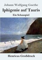 Iphigenie auf Tauris (Großdruck):Ein Schauspiel