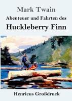 Abenteuer und Fahrten des Huckleberry Finn (Großdruck)